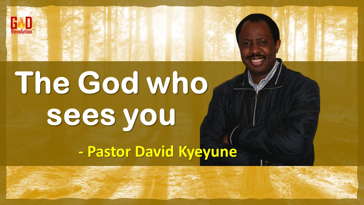 The God Who Sees You | Evangelist David Kyeyune